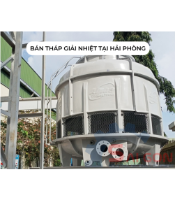 Cơ sở bán tháp giải nhiệt tại Hải Phòng uy tín nhất