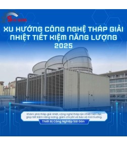Xu hướng công nghệ tháp giải nhiệt tiết kiệm năng lượng 2025