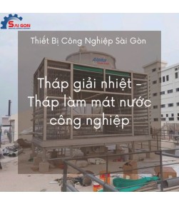 Mua tháp giải nhiệt tại Bình Dương chính hãng, giá tốt nhất