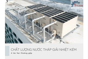 Chất lượng nước tháp giải nhiệt kém gây nhiều tác hại cho tháp