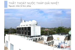 nguyên nhân và giải pháp khiến tháp giải nhiệt bị thất thoát nước