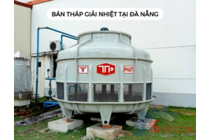 Bán tháp giải nhiệt tại Đà Nẵng uy tín, giá hấp dẫn