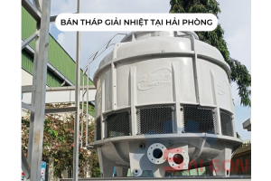 Cơ sở bán tháp giải nhiệt tại Hải Phòng uy tín nhất