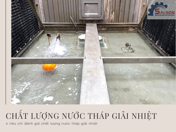 Có 4 tiêu chí cơ bản để đánh giá chất lượng nước tháp giải nhiệt tốt hay không