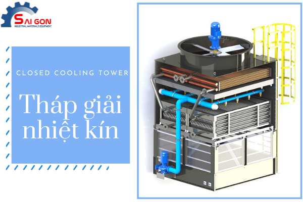 Tháp giải nhiệt kín phù hợp cho doanh nghiệp yêu cầu chất lượng nguồn nước cao