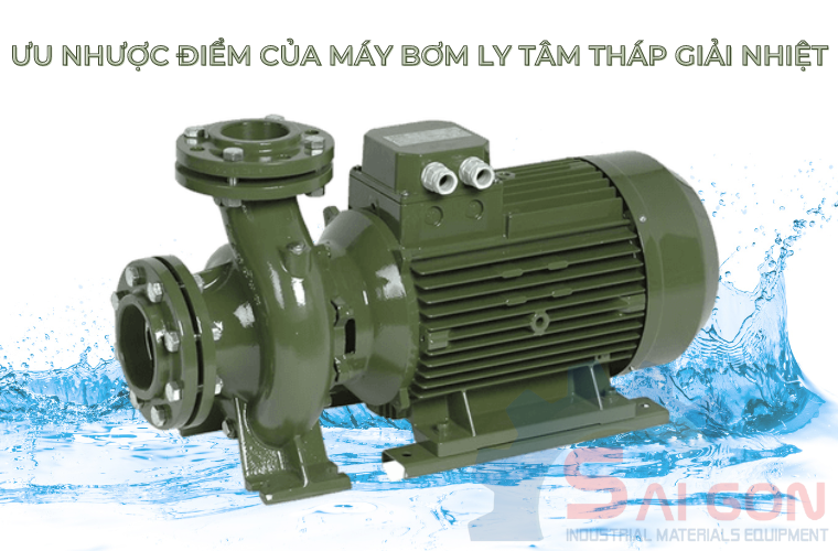 Máy bơm ly tâm tháp giải nhiệt sở hữu nhiều ưu điểm